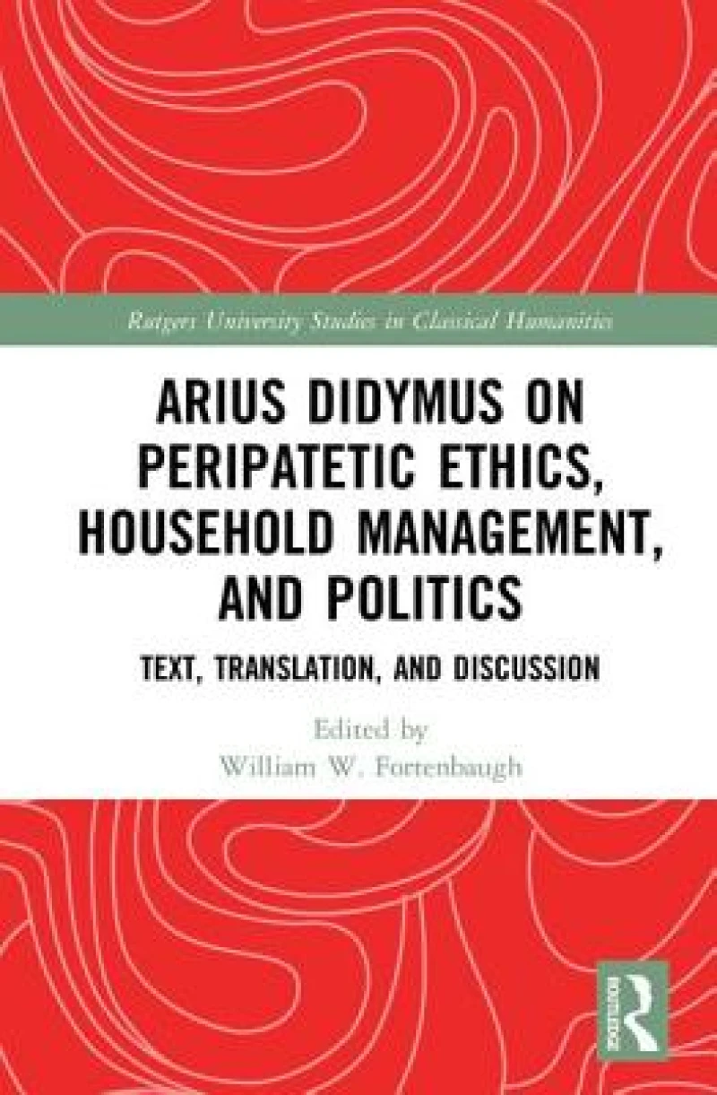 Arius Didymus on Peripatetic Ethics, Household Management, and Politics