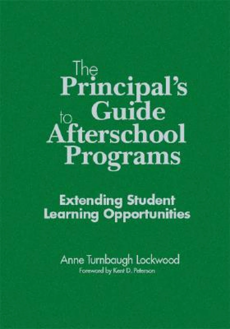 The Principal's Guide to Afterschool Programs, K-8