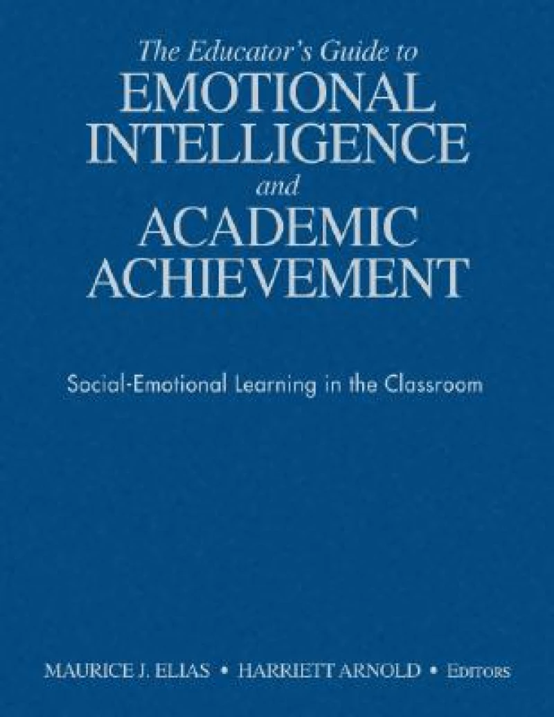 The Educator's Guide to Emotional Intelligence and Academic Achievement