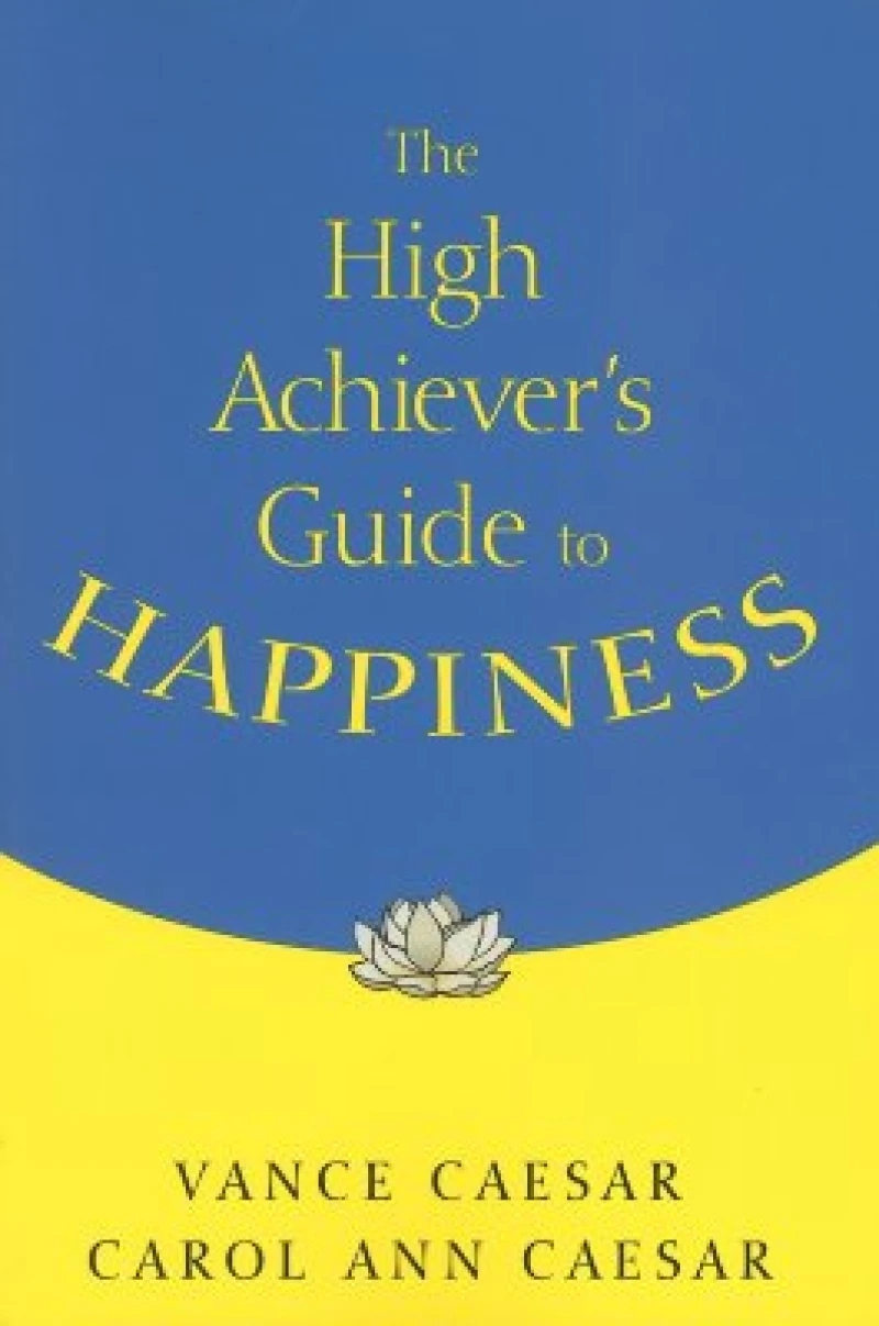 The High Achiever's Guide to Happiness