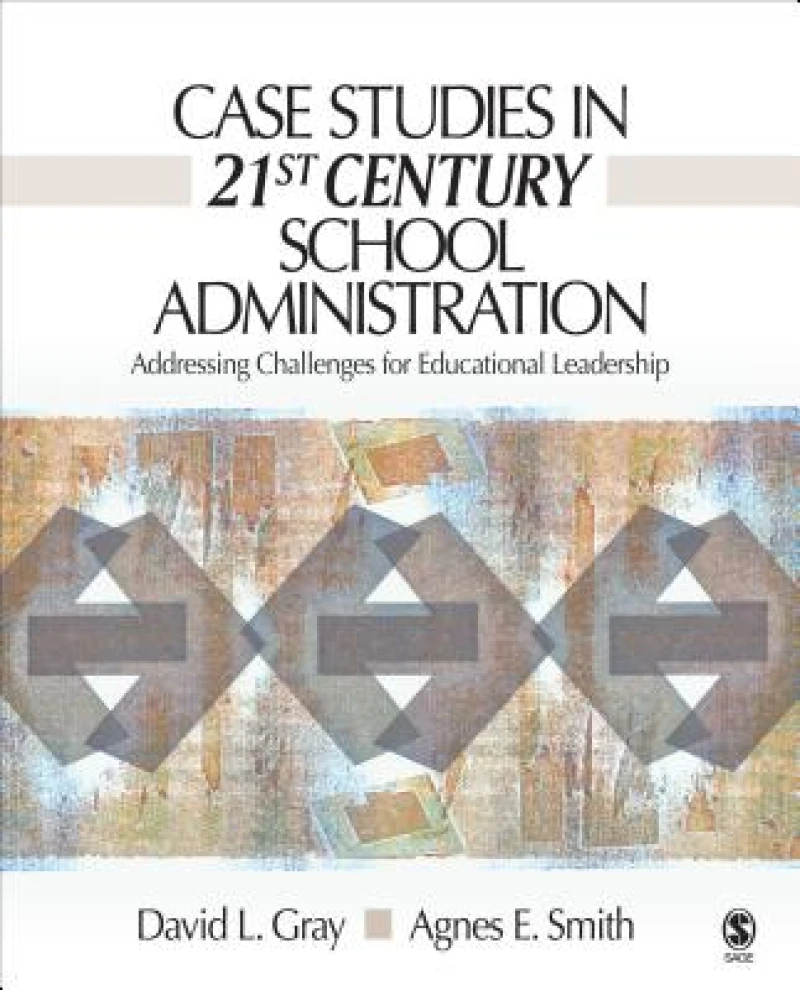 Case Studies in 21st Century School Administration