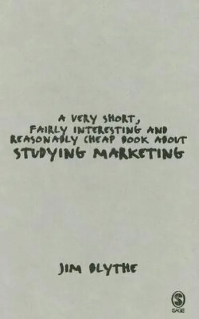 A Very Short, Fairly Interesting and Reasonably Cheap Book about Studying Marketing