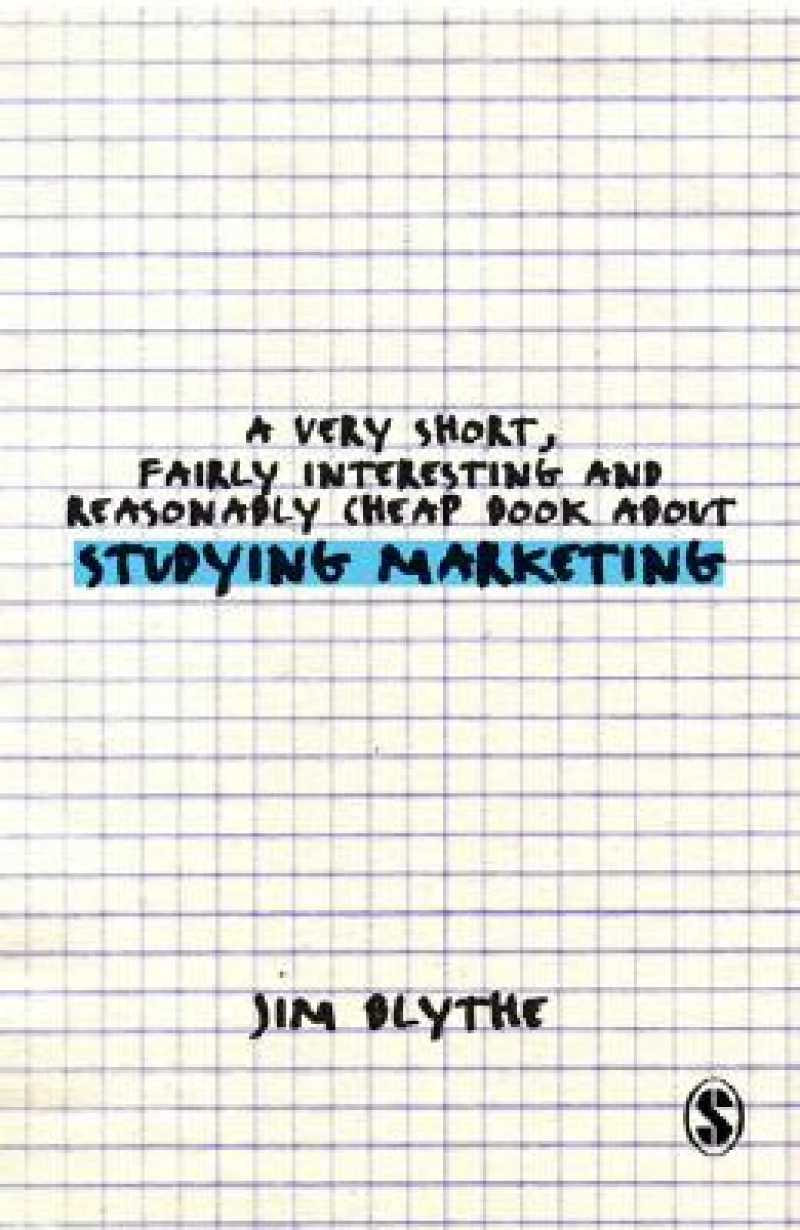 A Very Short, Fairly Interesting and Reasonably Cheap Book about Studying Marketing