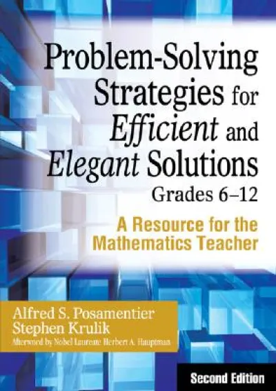 Problem-Solving Strategies for Efficient and Elegant Solutions, Grades 6-12