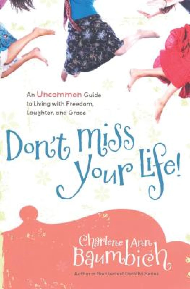 Don''t Miss Your Life!