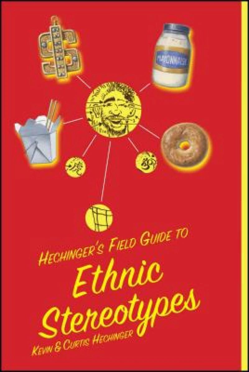 Hechinger''s Field Guide to Ethnic Stereotypes