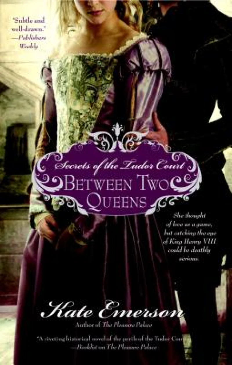 Secrets of the Tudor Court: Between Two Queens
