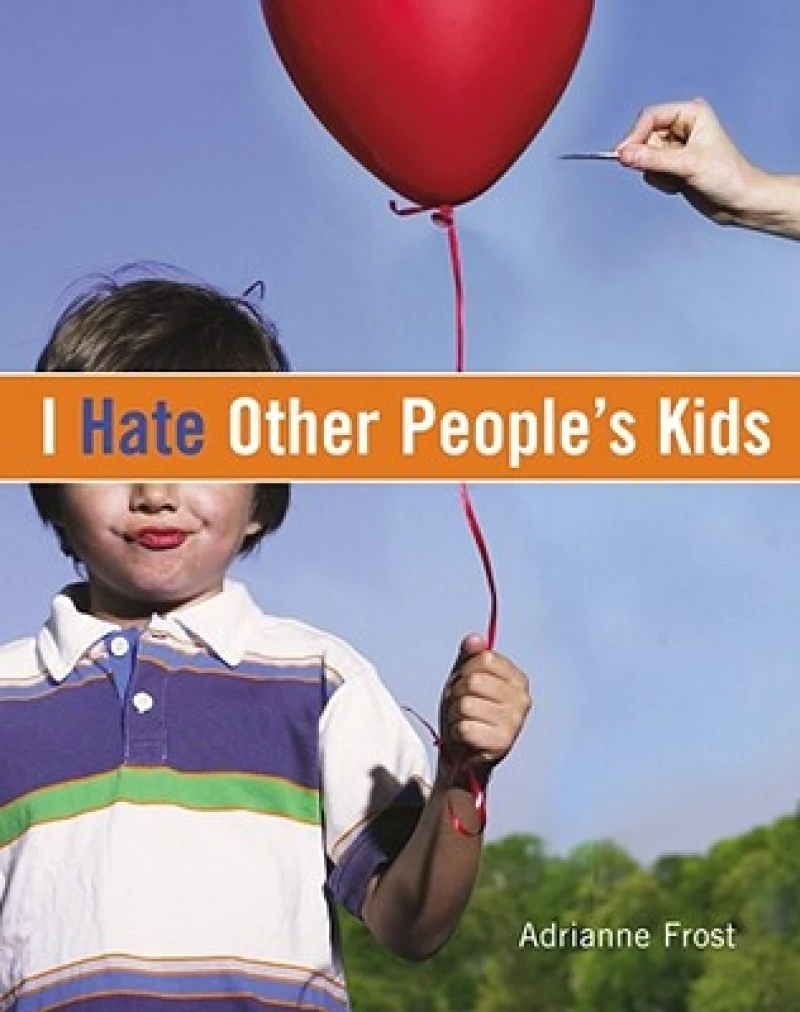 I Hate Other People''s Kids