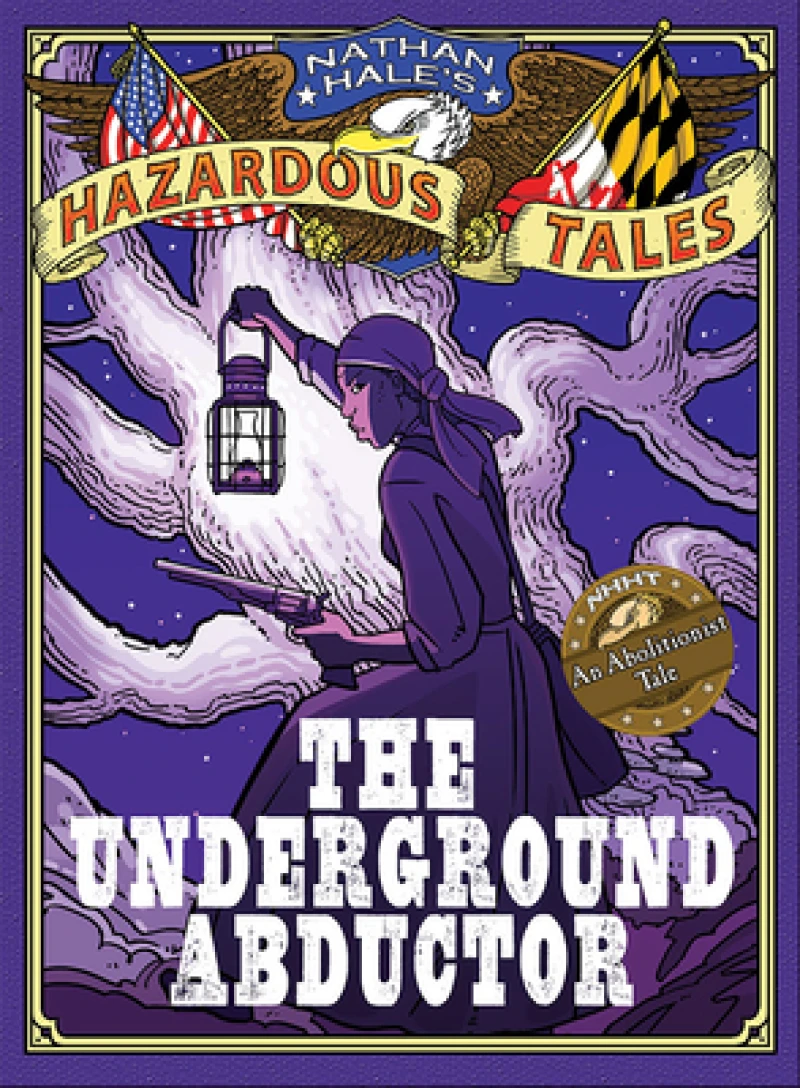 The Underground Abductor (Nathan Hale''s Hazardous Tales #5)