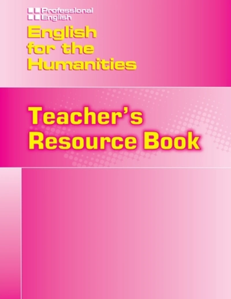 English for the Humanities: Teachera€™s Resource Book