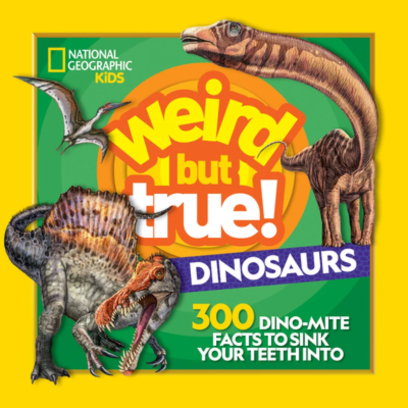 Weird But True Dinosaurs