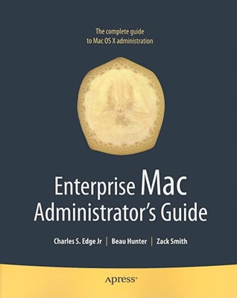 Enterprise Mac Administrator''s Guide