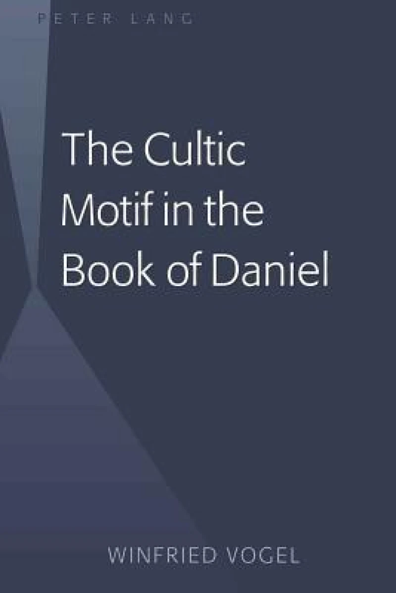 The Cultic Motif in the Book of Daniel