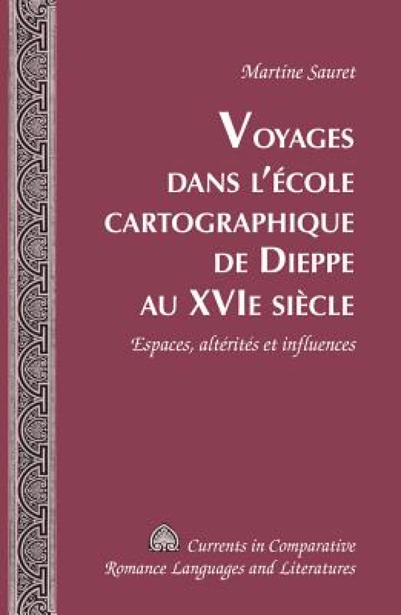 Voyages dans l’école cartographique de Dieppe au XVI e  siècle