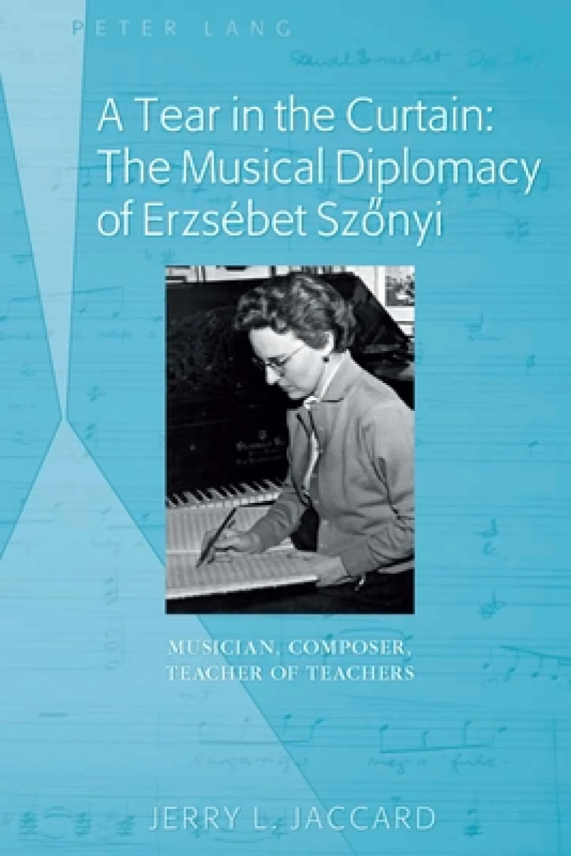 A Tear in the Curtain: The Musical Diplomacy of Erzsebet Szonyi