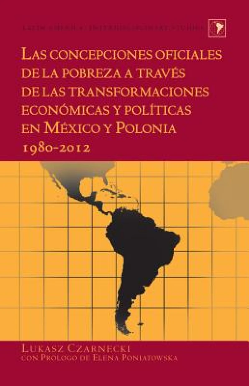 Las concepciones oficiales de la pobreza a traves de las transformaciones economicas y politicas en Mexico y Polonia 1980-2012