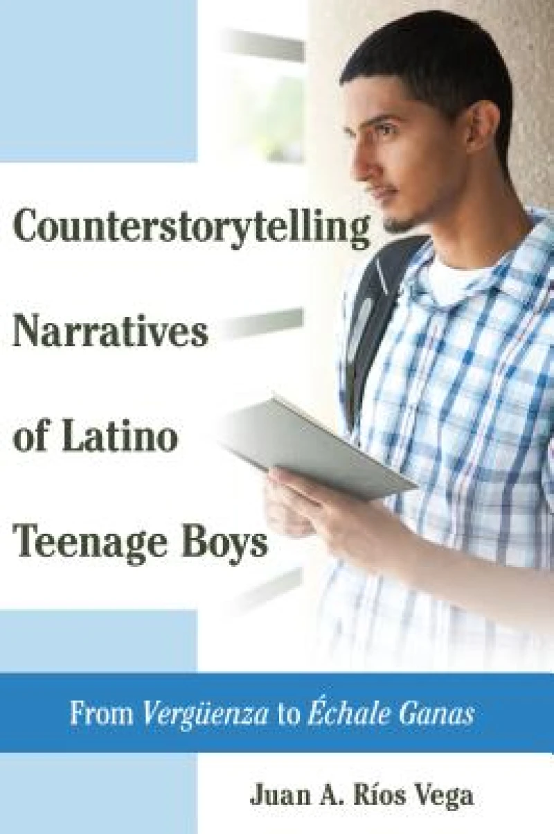Counterstorytelling Narratives of Latino Teenage Boys