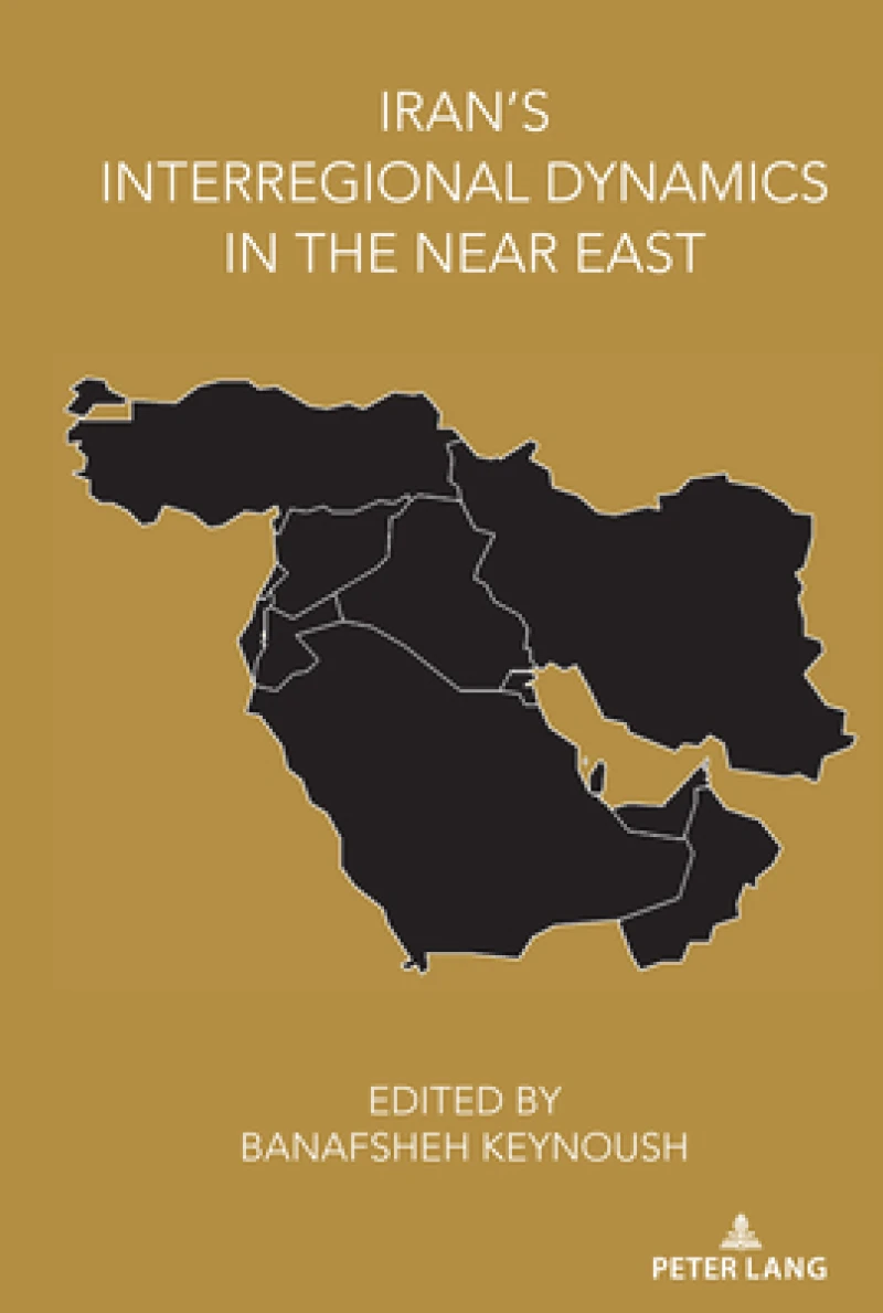 Iran’s Interregional Dynamics in the Near East
