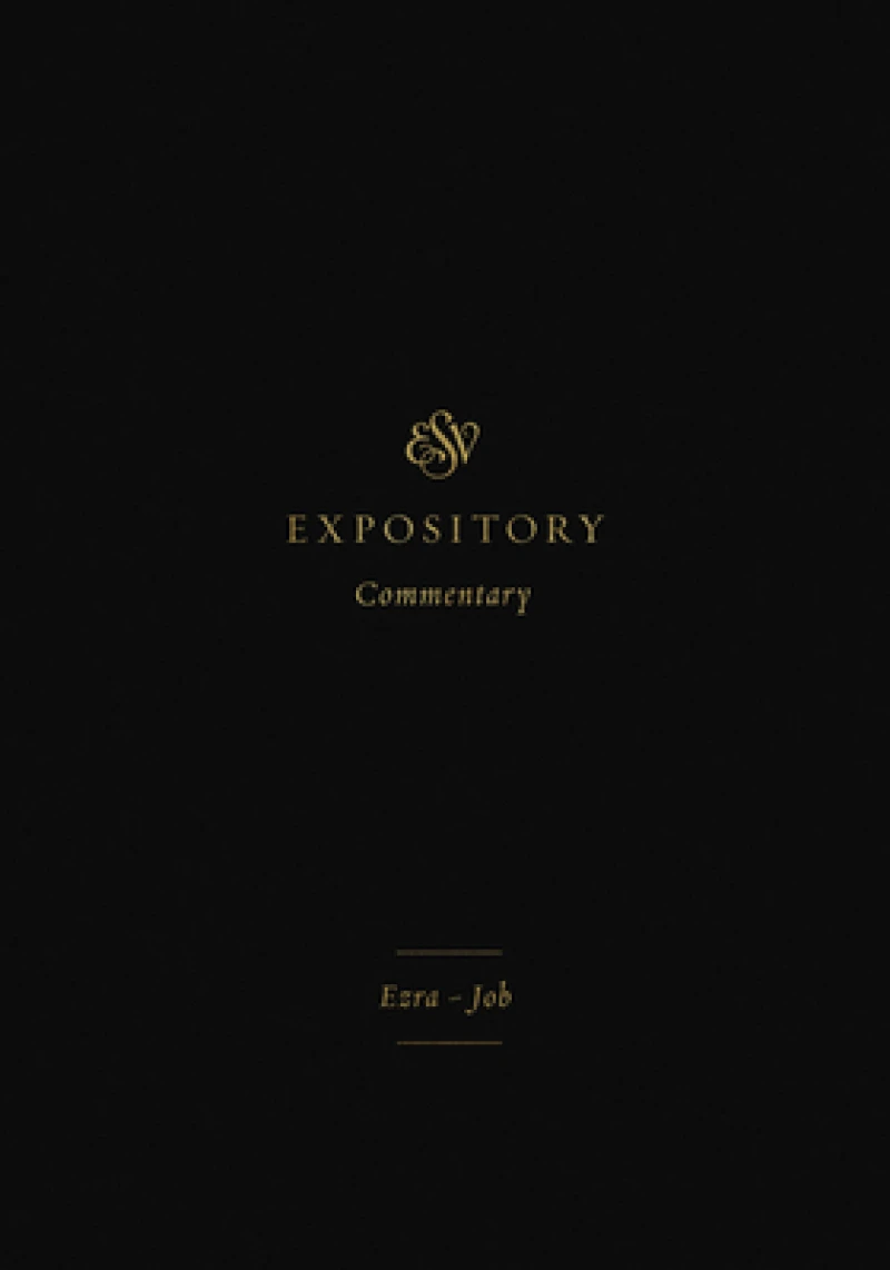 ESV Expository Commentary – Ezra–Job (Volume 4)