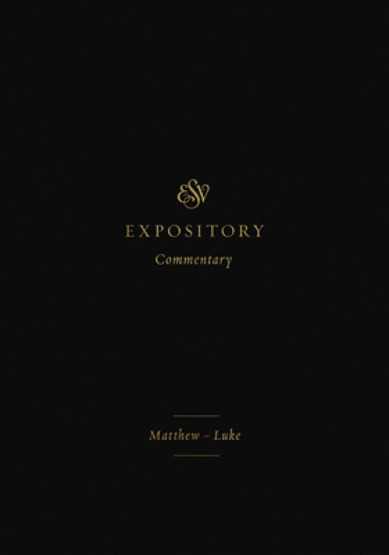 ESV Expository Commentary – Matthew–Luke (Volume 8)