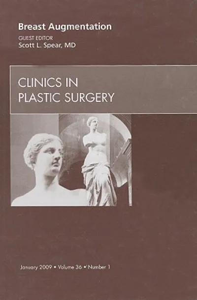 Breast Augmentation, An Issue of Clinics in Plastic Surgery
