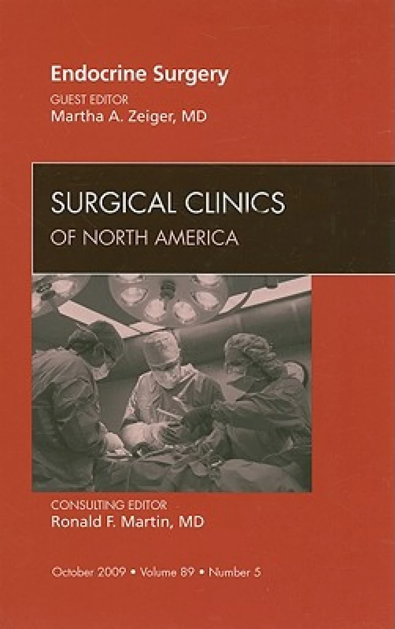 Endocrine Surgery, An Issue of Surgical Clinics
