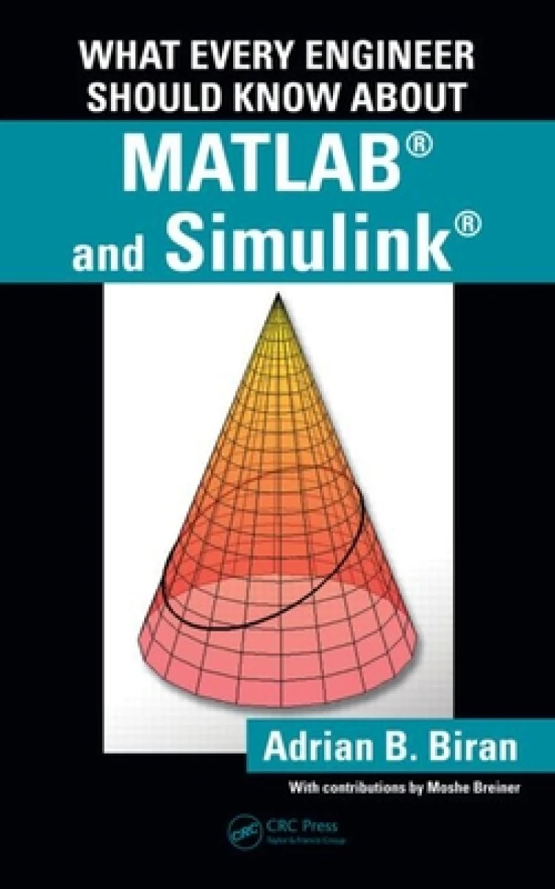 What Every Engineer Should Know about MATLAB® and Simulink®