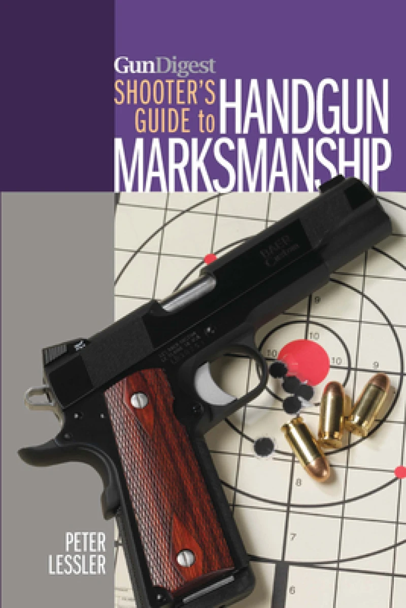 Gun Digest Shooter’s Guide to Handgun Marksmanship