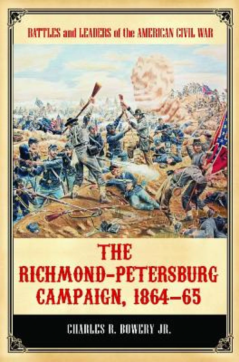 The Richmond-Petersburg Campaign, 1864â€"65