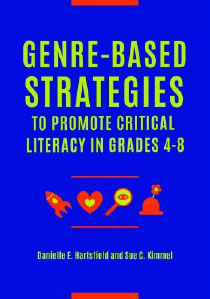 Genre-Based Strategies to Promote Critical Literacy in Grades 4â€"8