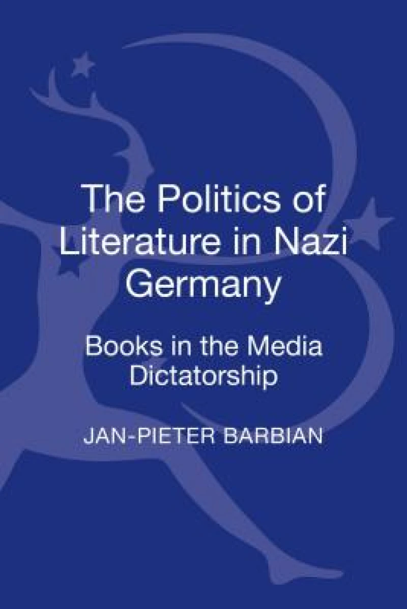 The Politics of Literature in Nazi Germany Books in the Media Dictatorship