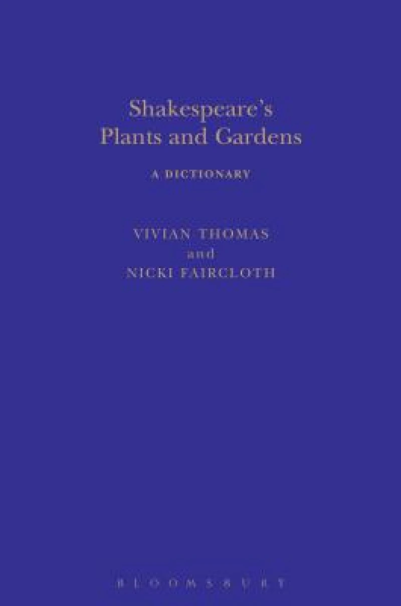 Shakespeare''s Plants and Gardens: A Dictionary