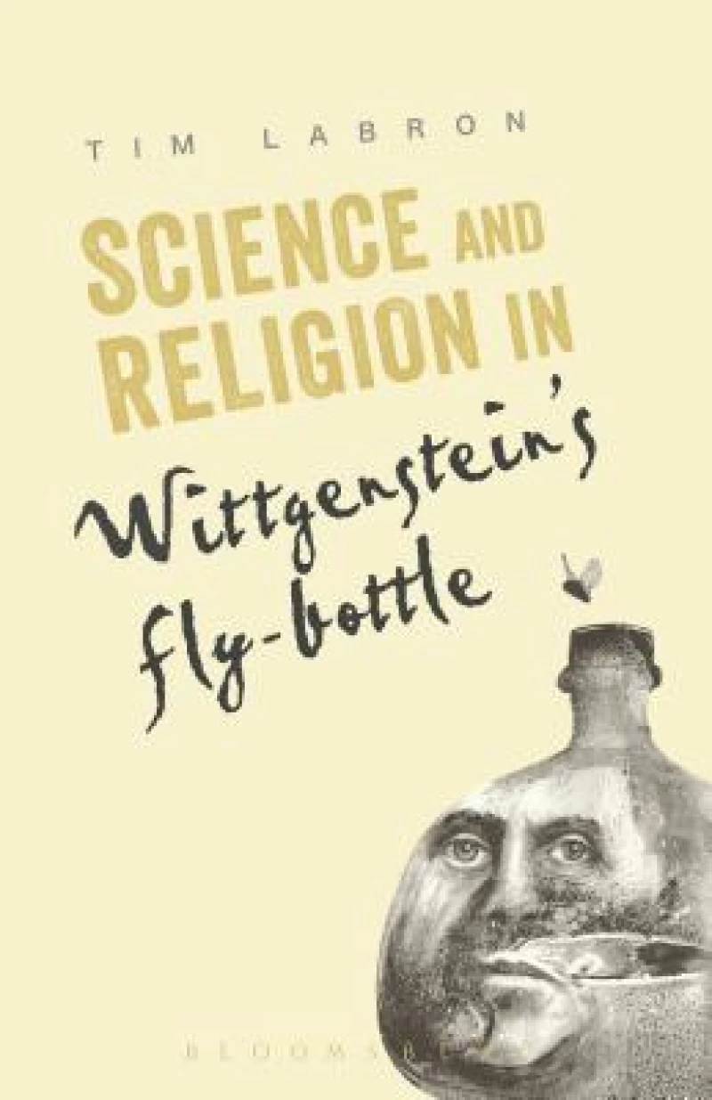 Science and Religion in Wittgenstein''s Fly-Bottle
