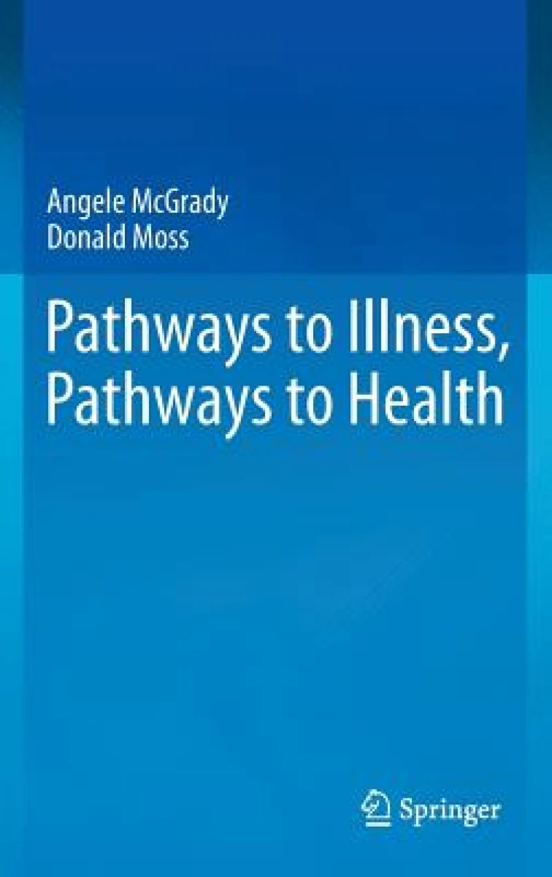 Pathways to Illness, Pathways to Health