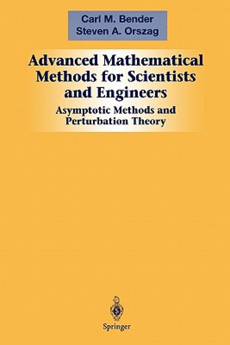 Advanced Mathematical Methods for Scientists and Engineers I