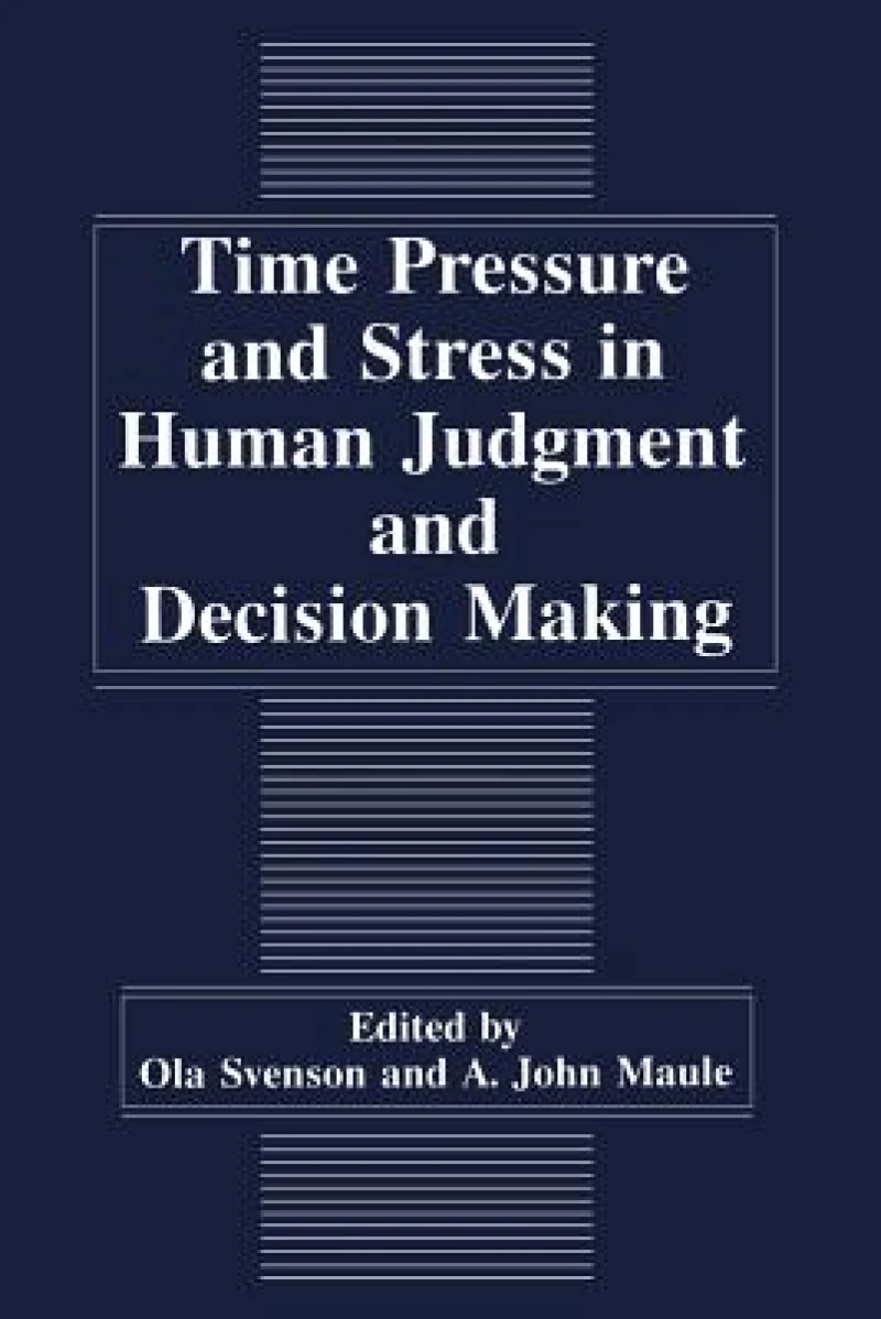 Time Pressure and Stress in Human Judgment and Decision Making