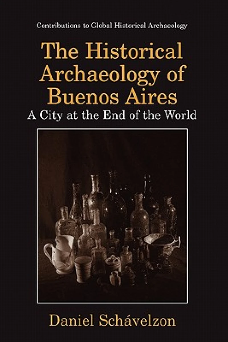 The Historical Archaeology of Buenos Aires