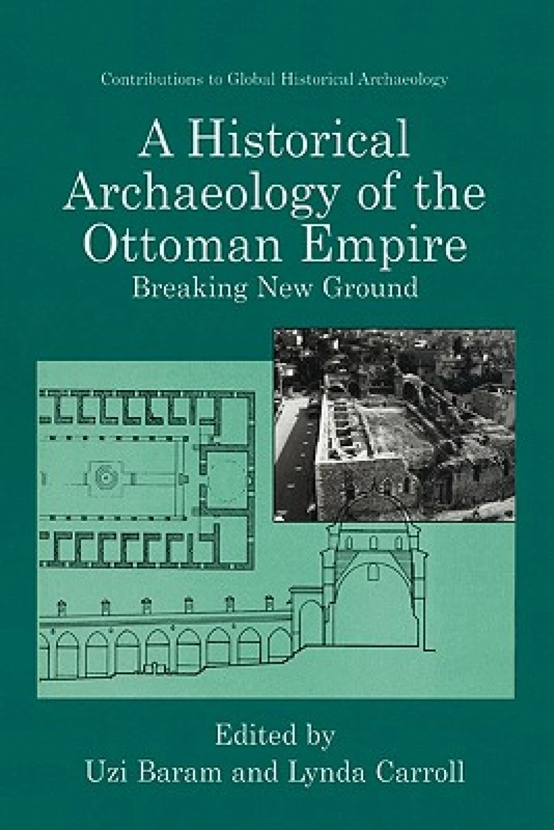 A Historical Archaeology of the Ottoman Empire