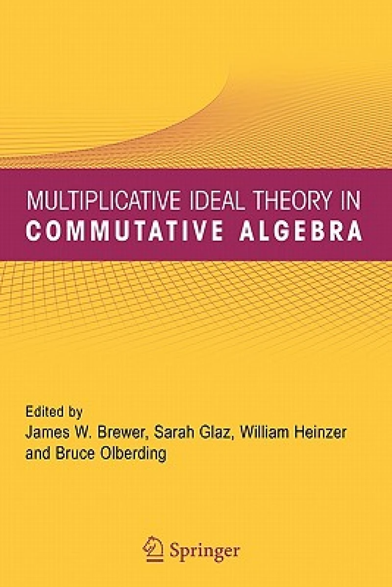 Multiplicative Ideal Theory in Commutative Algebra