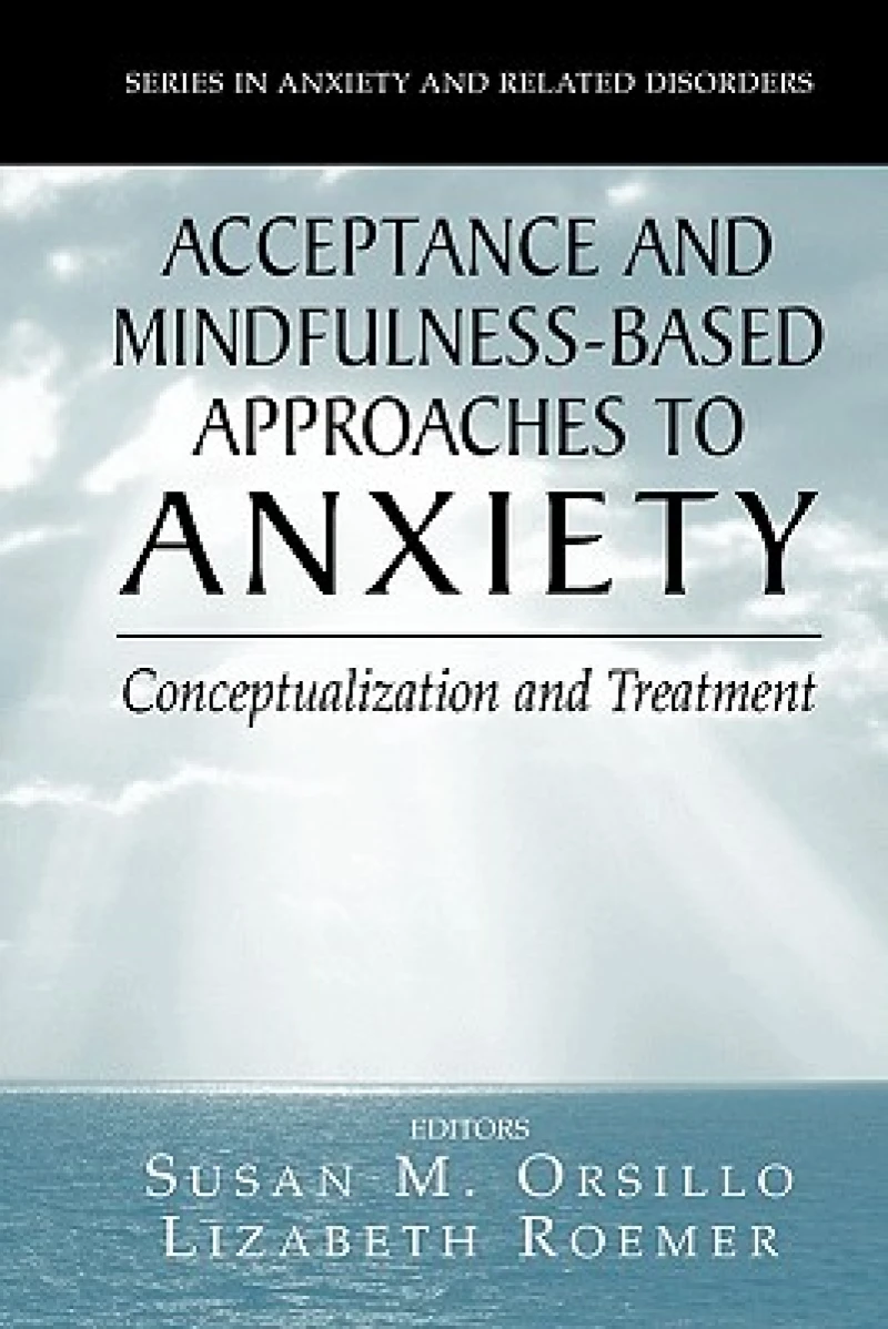 Acceptance- and Mindfulness-Based Approaches to Anxiety