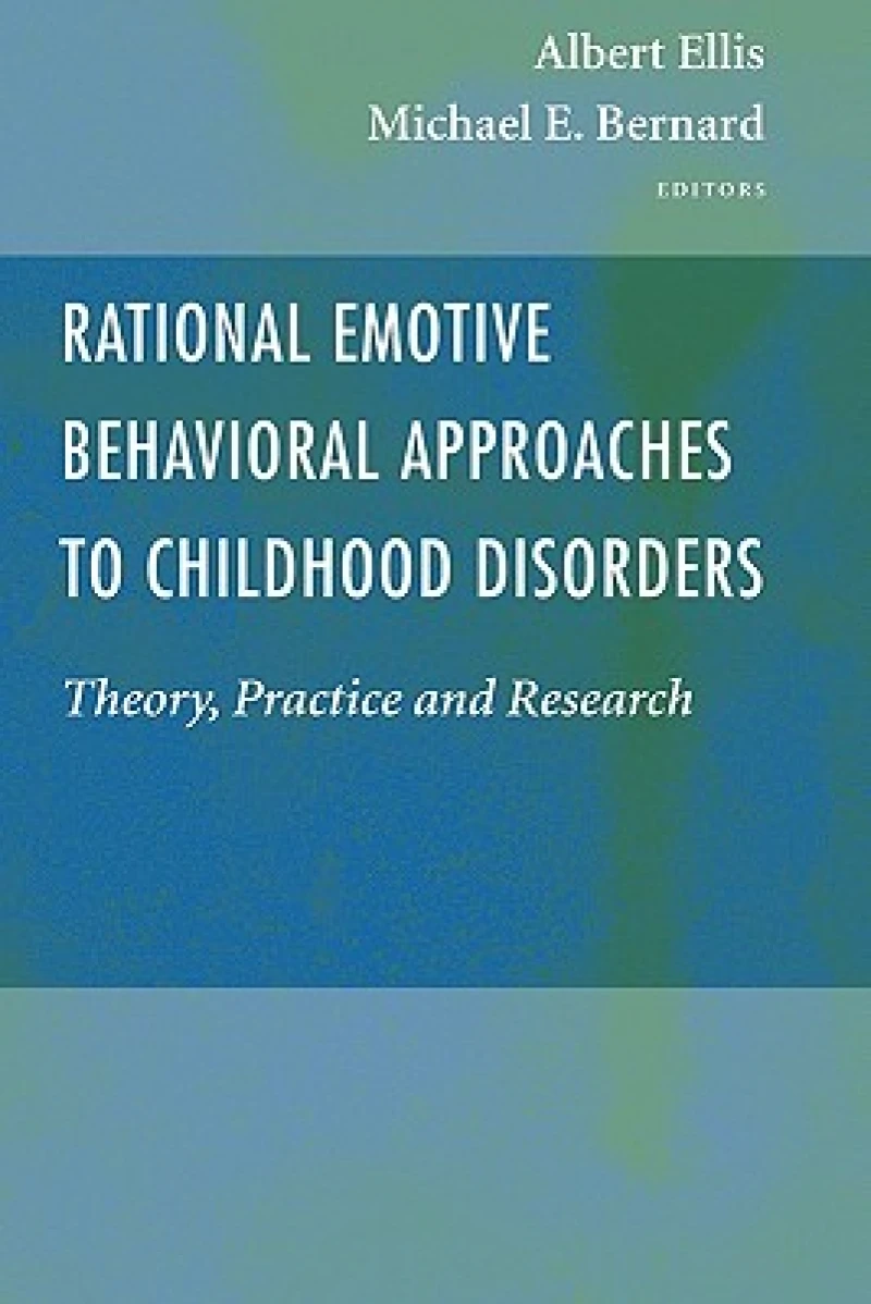 Rational Emotive Behavioral Approaches to Childhood Disorders