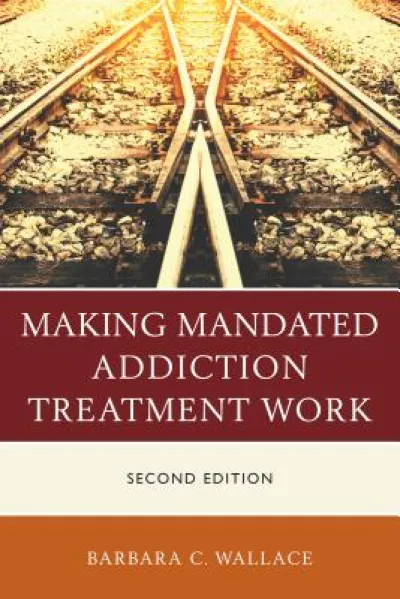 Making Mandated Addiction Treatment Work