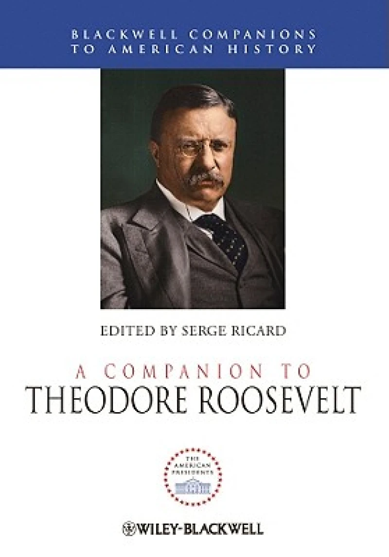 A Companion to Theodore Roosevelt