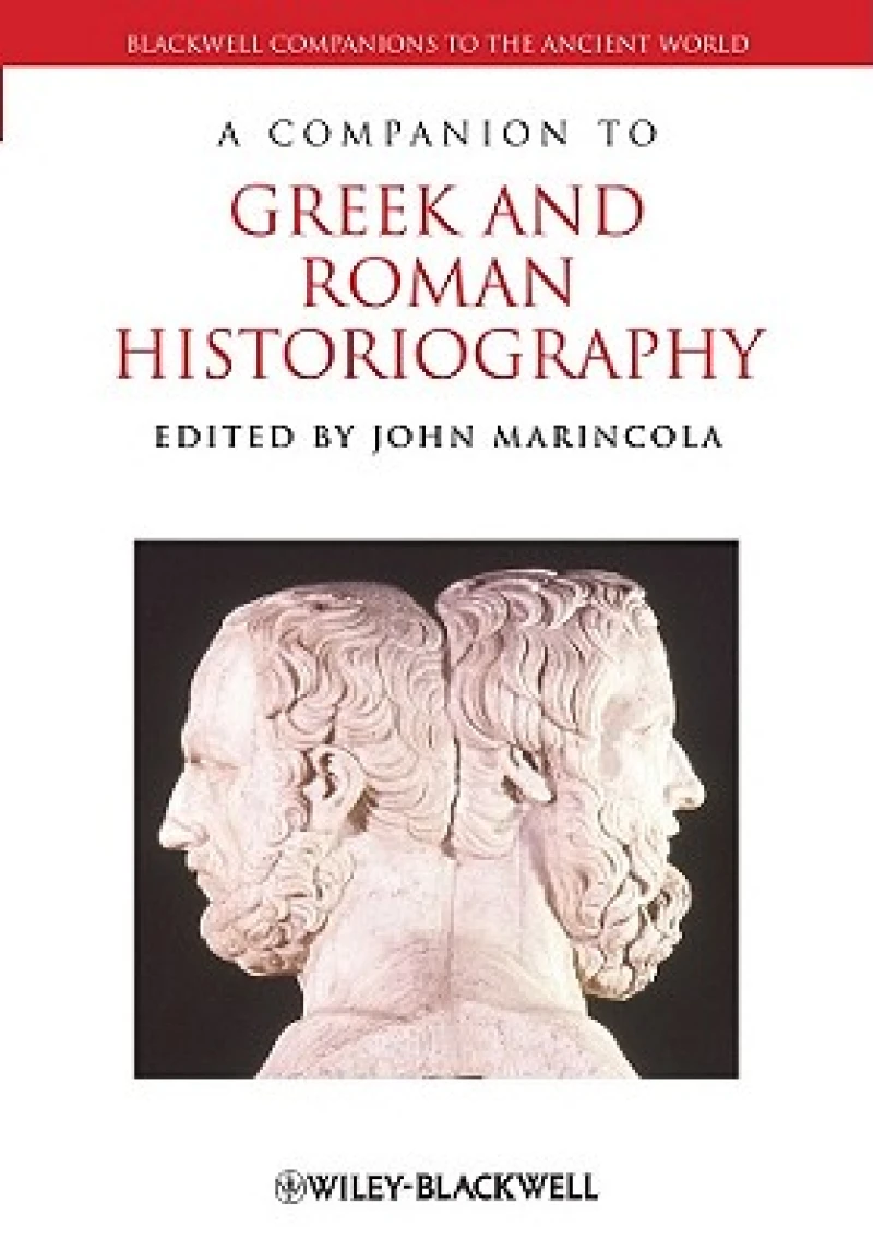 A Companion to Greek and Roman Historiography