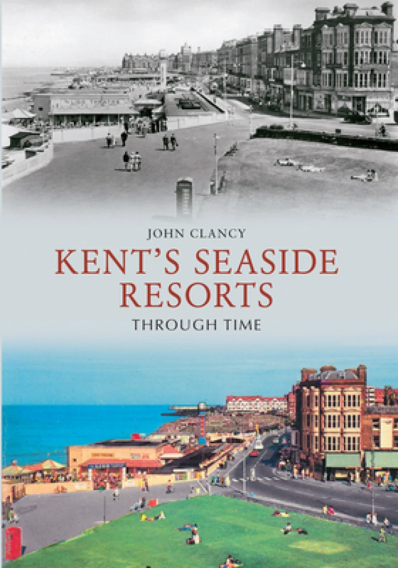 Kent''s Seaside Resorts Through Time