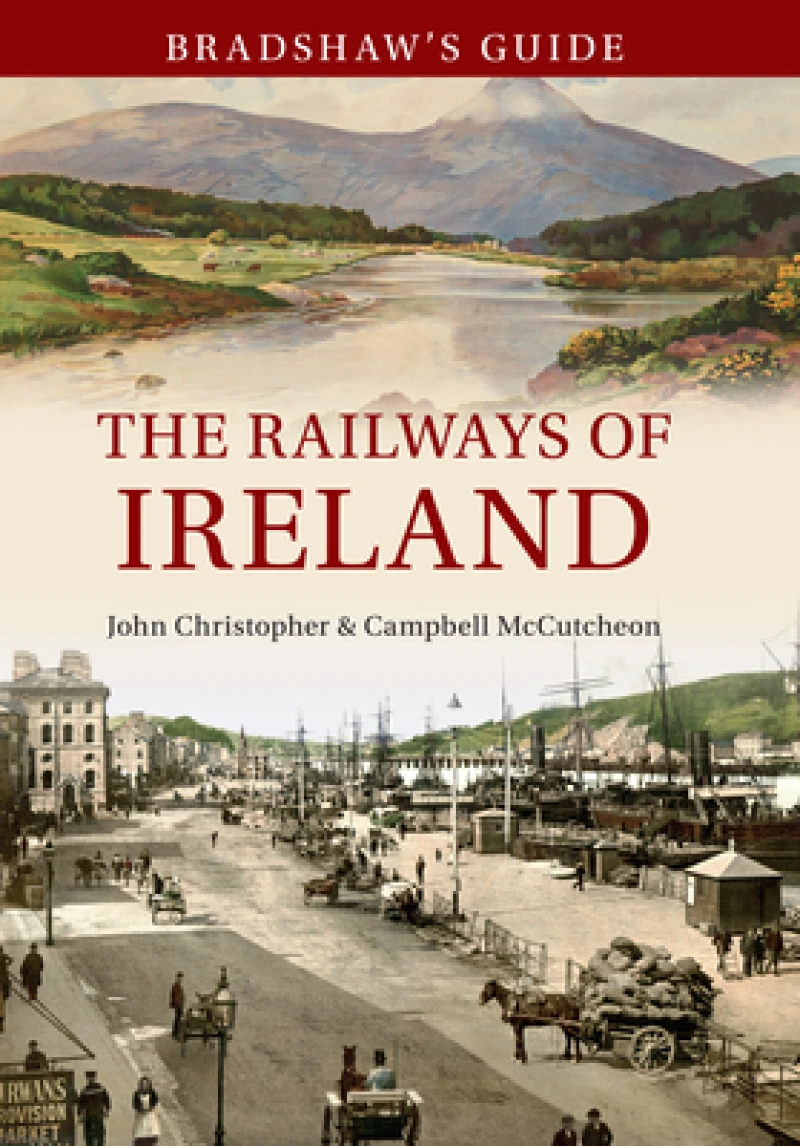 Bradshaw''s Guide The Railways of Ireland