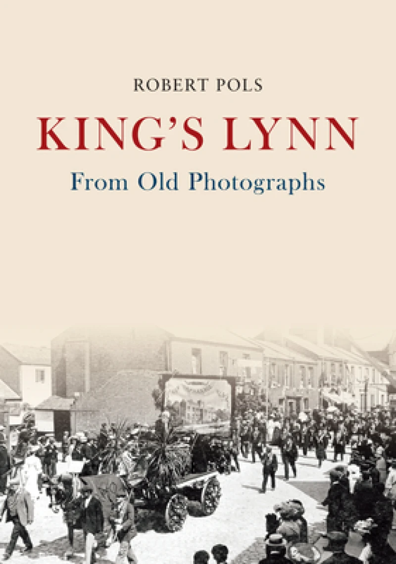 King''s Lynn From Old Photographs