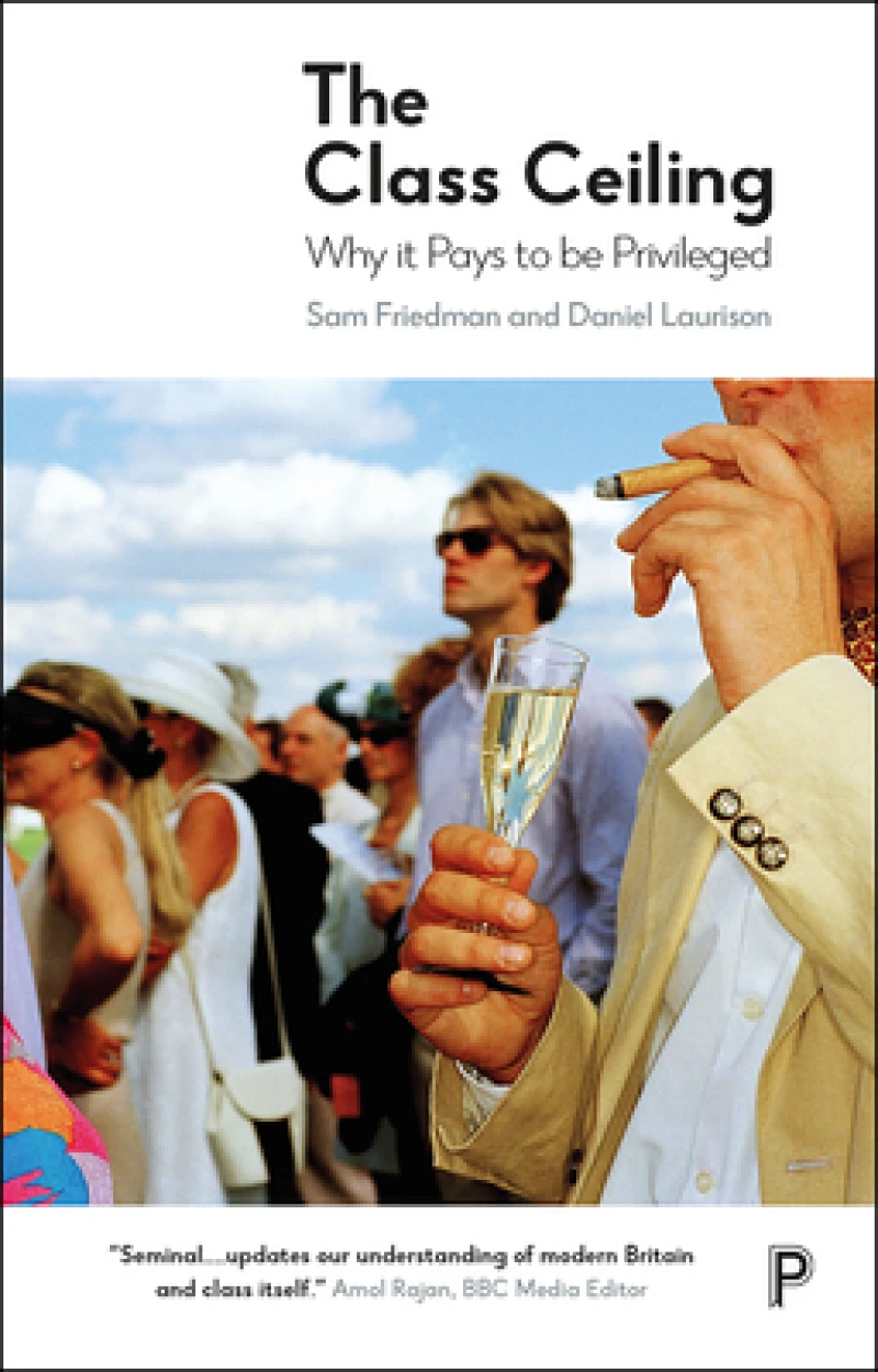 The Class Ceiling – Why it Pays to be Privileged
