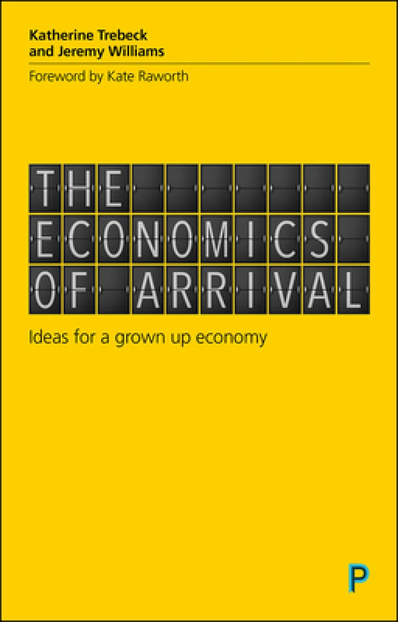 The Economics of Arrival – Ideas for a Grown–Up Ec onomy