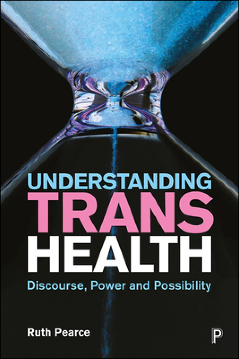 Understanding Trans Health – Discourse, Power and Possibility